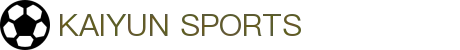 开云·体育(kaiyun)官方网站_KAIYUN SPORTS